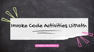30 - Invoke Code Activities UiPath Developer Training Basic to Advanced
