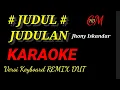 Download Lagu KARAOKE JUDUL JUDULAN   JHONY ISKANDAR,REMIX DUT ASYIK