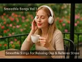 Download Lagu Smoothie Songs Vol 1   For Relaxing Day and Relieves Stress   Blessing Studio