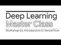02 Introduction to Tensor Flow 2 3 Deep Learning Master Class