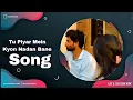 Lagu Tu Piyar Mein Kyon Nadan Bane Full Song |  Amber Voice | Itna Na Mujhse Tu Piyar Barha  Full Song