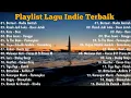 Download Lagu Playlist Lagu Indie Terbaik 2023 | Lagu Indonesia Terbaik
