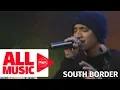 Lagu SOUTH BORDER – Kahit Kailan (MYX Live! Performance)