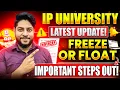 Download Lagu IP University Round 1 IMPORTANT STEPS OUT🤩Freeze Float Part Academic Fee Important Instructions 2025