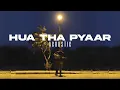 Download Lagu BK - Hua Tha Pyaar (Acoustic)
