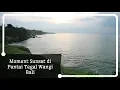 Lagu Moment Sunset di Pantai Tegal Wangi, Bali