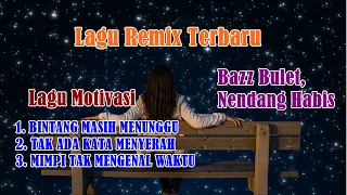 nonstop dj remix super bass terbaru bintang masih menunggu tak ada kata menyerah lagu motivasi