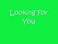 Looking For You (Lyrics)