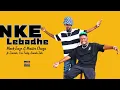 Download Lagu Nke Lebadhe - Mack Eaze \u0026 Master Chuza ft Janisto, Urs Truly, Sanah Jah