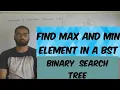 Find Max and Min element in a BST