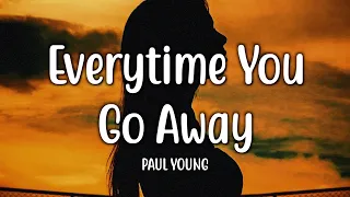 Download Everytime You Go Away - Paul Young (Lyrics) MP3