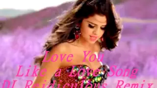 selena gomez u0026 the scene love you like a love song dj reidiculous remix 