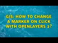 GIS How to change a marker on click with OpenLayers 2 2 Solutions
