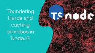 How to Address Thundering Herds and Cache Promises in Node js