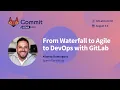 Commit Virtual 2021 From Waterfall to Agile to DevOps with GitLab