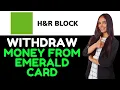 How To Get Money Off Of H R Block Emerald Card How To Wit raw Money From H R Block Emerald Card