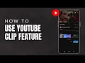 How To Use YouTube Clip Feature 2026 Create Share YouTube Clips Easily