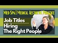How to Hire the Perfect Med spa Team Med Spa Business Growth