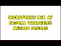 Wordpress Use of global variables within plugin