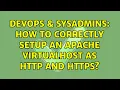 DevOps SysAdmins How to correctly setup an Apache VirtualHost as HTTP and HTTPS