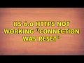 IIS 6 0 https not working connection was reset