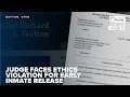 Montgomery County judge faces ethics violation for early inmate release