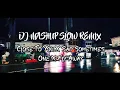 DJ Mashup Slow Remix CLOSE TO YOU X SAD SOMETIMES X ONE X FLY AWAY ||Nico Saputra