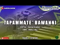 Download Lagu KARAOKE - TAPAMMATE BAWANNI | CIPT . ZAINAL KAMAL NADA COWOK + LIRIK