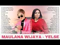 Download Lagu Maulana Wijaya - Yelse (Duet Melayu Paling Populer) || Paling Banyak Di Cari, Di Dengar \u0026 Di Request