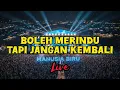 Lagu Boleh Merindu Tapi Jangan Kembali (Live)