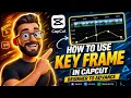 CapCut Keyframe Mastery Beginner to Advanced Full Guide