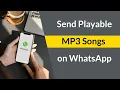 How to Send Playable MP3 Songs on WhatsApp?