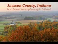 Jackson County Indiana Is It The Most Beautiful County In Indiana