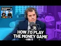 How to Play the Money Game TCAF 256