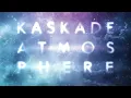 Kaskade - Last Chance - Atmosphere