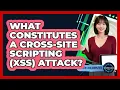 What Constitutes A Cross-Site Scripting XSS Attack