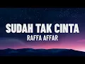 Download Lagu Raffa Affar - Sudah Tak Cinta (Cover Original by Ziell Ferdian)(Lirik/Lagu)