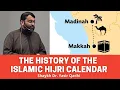 The History of the Islamic Hijri Calendar and why does it start with Muharram Dr Yasir Qadhi