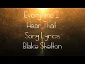 Everytime I Hear That Song Lyrics- Blake Shelton