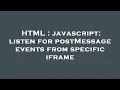 HTML javascript listen for postMessage events from specific iframe