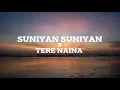Lagu Suniyan Suniyan x Tere Naina - Mauvision mashup | Full Version Lyrics