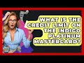 What Is The Credit Limit On The Indigo Platinum Mastercard - Crazy About Credit Cards