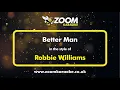 Robbie Williams - Better Man - Karaoke Version from Zoom Karaoke