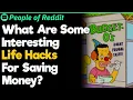 What Are Some Interesting Life Hacks For Saving Money