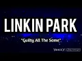 Download Lagu Linkin Park - Guilty All The Same 🤘\
