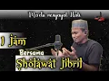 Download Lagu EKSKLUSIF~1 Jam Sholawat Jibril~Merdu Menyayat Hati~Daeng Syawal Mubarak~