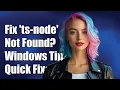 Fixing ts-node Not Recognized Error Solutions for Windows Users