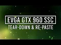 EVGA GTX 960 SSC 2GB Tear-Down Re-Paste