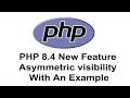PHP 8 4 New Feature Asymmetric Visibility PHP 8 4 New Features PHP 8 4 PHP Tutorial
