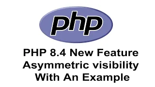 PHP 8 4 New Feature Asymmetric Visibility PHP 8 4 New Features PHP 8 4 PHP Tutorial